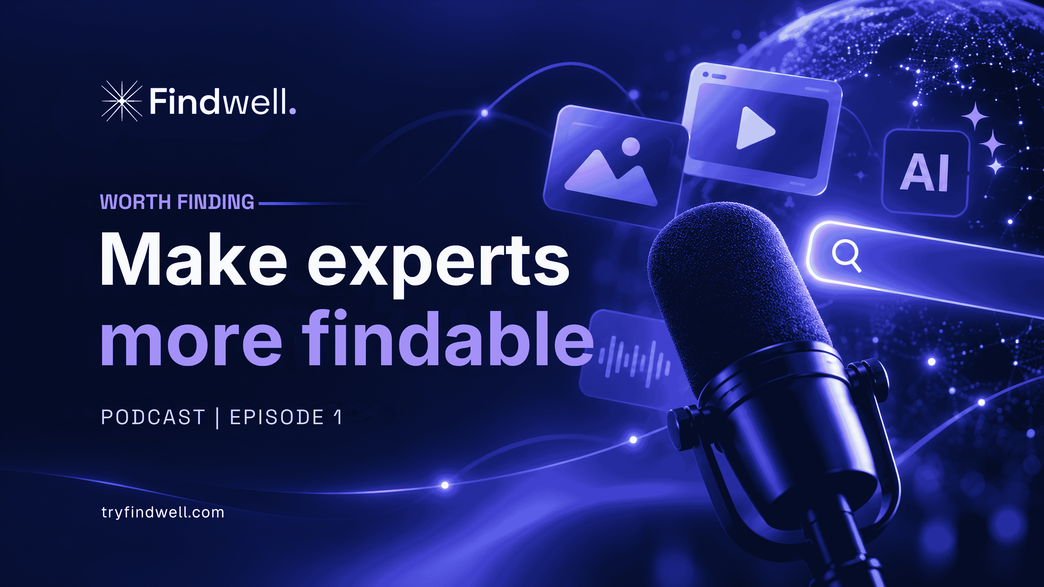 Worth Finding podcast cover about how multimedia makes experts more findable in search and AI, featuring a microphone, search icon, AI symbol and video imagery.